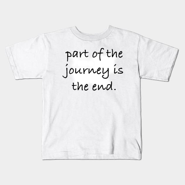 Part of the journey is the end. Kids T-Shirt by artsyreader